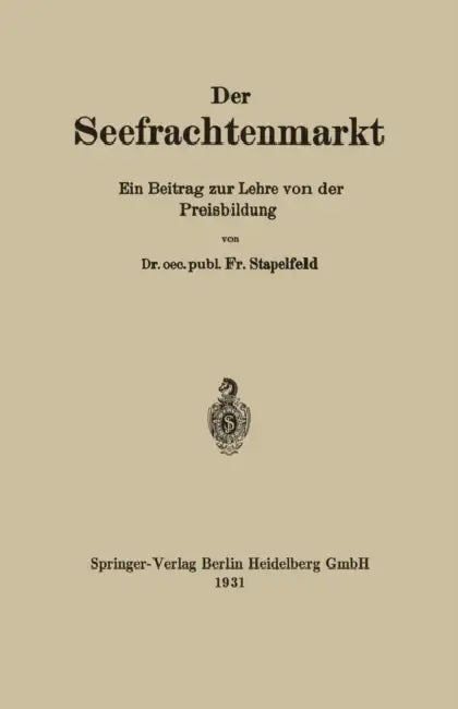 Der Seefrachtenmarkt: Ein Beitrag Zur Lehre Von Der Preisbildung by Fr Stapelfeld