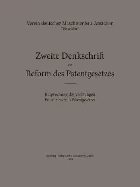 Zweite Denkschrift Zur Reform Des Patentgesetzes: Besprechung Des Vorläufigen Entwurfes Eines Patentgesetzes by Verein Deutscher Maschinenbau-Anstalten