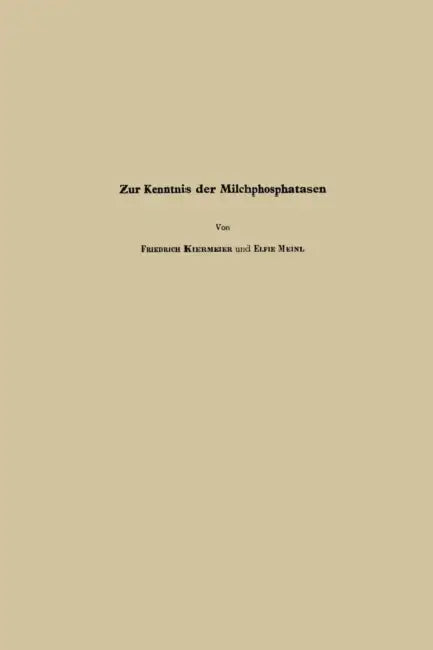 Zur Kenntnis Der Milchphosphatasen by Elfriede Meinl, Friedrich Kiermeier