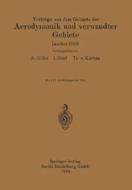 Vorträge Aus Dem Gebiete Der Aerodynamik Und Verwandter Gebiete: Aachen 1929 by August Gilles, L. Hopf, E. J. Kármán