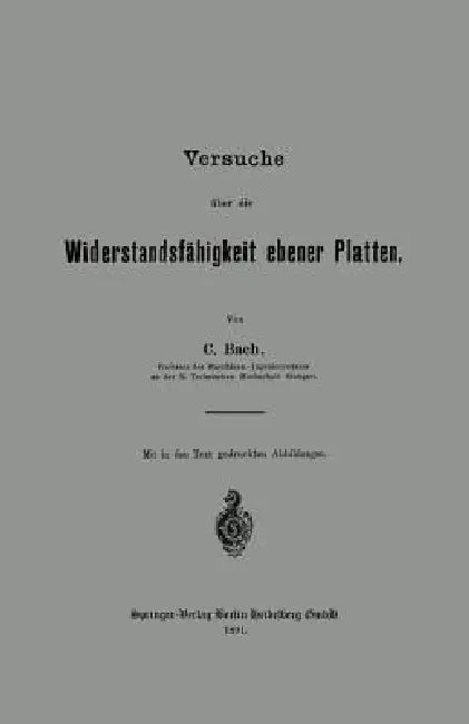 Versuche Über Die Widerstandsfähigkeit Ebener Platten by Carl Von Bach