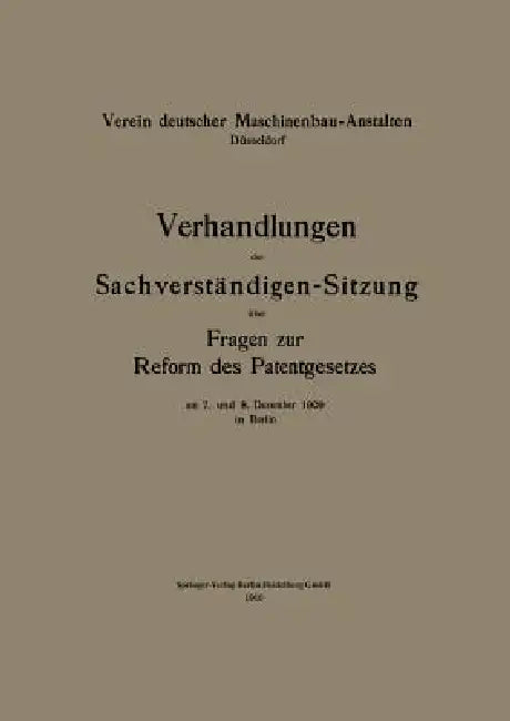 Verhandlungen Der Sachverständigen-Sitzung Über Fragen Zur Reform Des Patentgesetzes by Verein Deutscher Maschinenbau-Anstalten