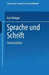 Sprache Und Schrift: Das Lautdenken Für Ohr Und Auge by Karl Böttger