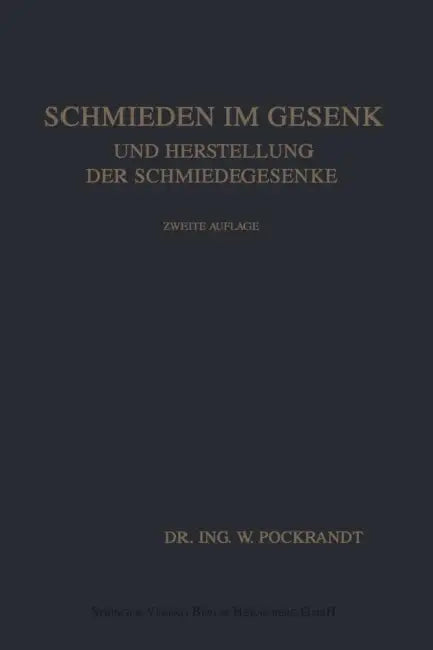 Schmieden Im Gesenk Und Herstellung Der Schmiedegesenke by Willy Pockrandt, Joseph Vincent Woodworth