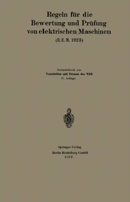 Regeln Für Die Bewertung Und Prüfung Von Elektrischen Maschinen (R.E.M. 1923): Vorschriften Und Normen Des Verbandes Deutscher Elektrotechniker by Generalsekretariat Des Verbandes Deutsch