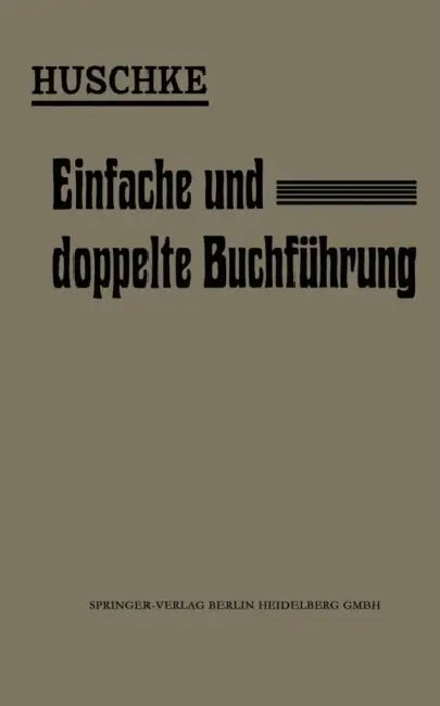 Leitfaden Für Den Praktischen Unterricht in Der Einfachen Und Doppelten Buchführung by Emil Huschke