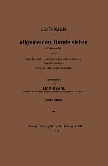 Leitfaden Der Allgemeinen Handelslehre (Kontorpraxis): Zum Gebrauch in Kaufmännischen Und Gewerblichen Fortbildungsschulen Sowie Für Jeden Jungen Kauf by Max Behm