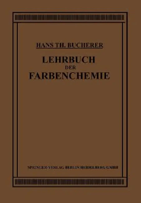 Lehrbuch Der Farbenchemie: Einschliesslich Der Gewinnung Und Verarbeitung Des Teers Sowie Der Methoden Zur Darstellung Der Vor- Und Zwischenprodukte by Hans Theodor Bucherer