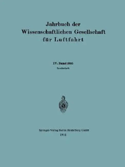 Jahrbuch Der Wissenschaftlichen Gesellschaft Für Luftfahrt: IV. Band 1916 by Wissenschaftliche Gesellschaft Für Luftf
