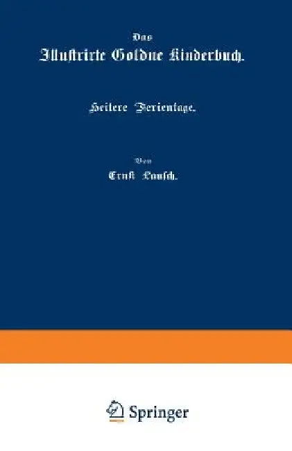 Heitere Ferientage: Flur Und Wald, in Berg Und Thal by Ernst Lausch