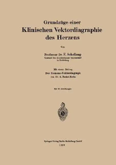 Grundzüge Einer Klinischen Vektordiagraphie Des Herzens by F. Schellong, Adolf Buckel