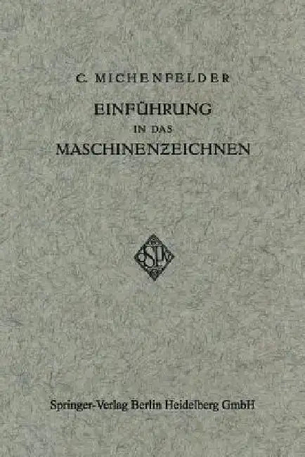 Einführung in Das Maschinenzeichnen by Carl Michenfelder
