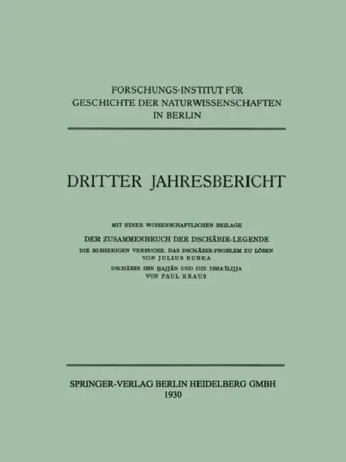 Dritter Jahresbericht: Mit Einer Wissenschaftlichen Beilage. Der Zusammenbruch Der Dschābir-Legende by Julius Ruska, Paul Kraus
