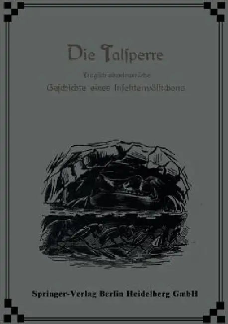 Die Talsperre: Tragisch Abenteuerliche Geschichte Eines Insektenvölkchens by Ernest Candèze, William Marshall