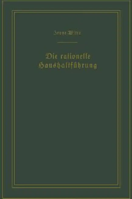 Die Rationelle Haushaltführung / The New Housekeeping: Betriebswissenschaftliche Studien / Efficiency Studies in Home Management by Christine Frederick