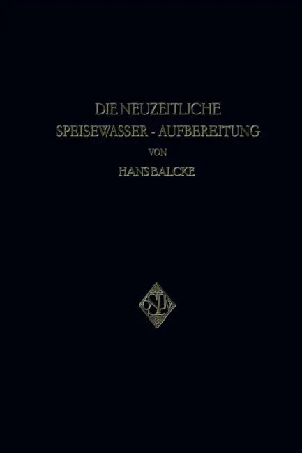 Die Neuzeitliche Speisewasser-Aufbereitung by Hans Balcke