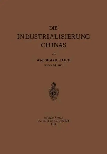 Die Industrialisierung Chinas by Waldemar Koch