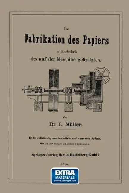 Die Fabrikation Des Papiers in Sonderheit Des Auf Der Maschine Gefertigten Nebst Gründlicher Auseinandersetzung Der in Ihr Vorkommenden Chemischen Pro by L. Müller