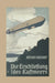 Die Erschließung Des Luftmeers: Luftschiffahrt Und Flugtechnik in Ihrer Entwicklung Und Ihrem Heutigen Stande by Arthur Kirchhoff