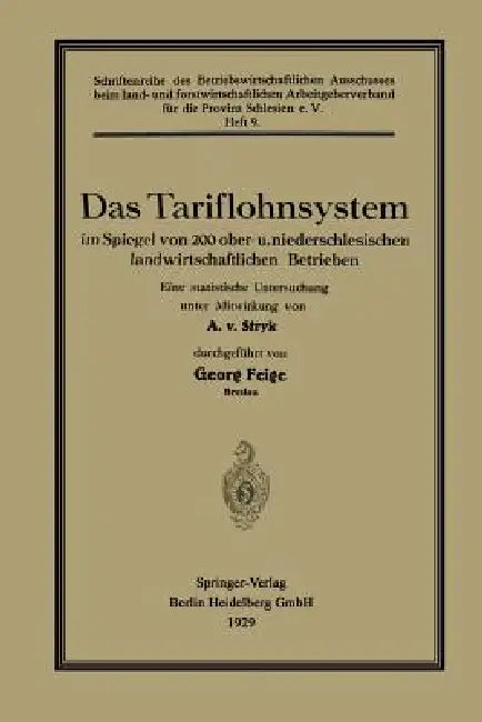 Das Tariflohnsystem Im Spiegel Von 200 Ober- U. Niederschlesischen Landwirtschaftlichen Betrieben by Georg Feige, Alexander Von Stryk