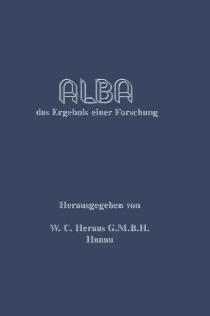 Alba: Das Ergebnis Einer Forschung by W. C. Heraeus G. M. B. H.