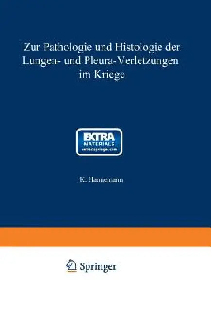 Zur Pathologie Und Histologie Der Lungen- Und Pleura-Verletzungen Im Kriege by Karl Hannemann