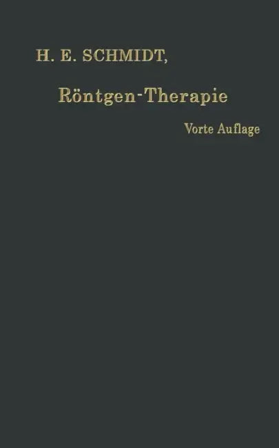 Röntgen-Therapie: Oberflächen- Und Tiefenbestrahlung by Hans Erwin Schmidt
