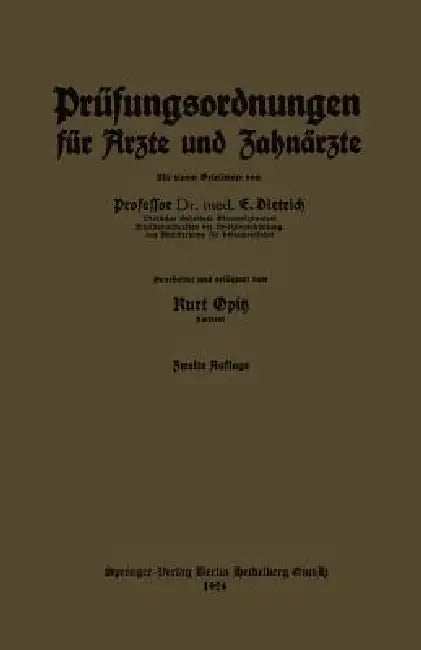 Prüfungsordnungen Für Ärzte Und Zahnärzte: Nebst Dem Amtlichen Verzeichnis Der Zur Annahme Von Medizinalpraktikanten Ermächtigten Krankenanstalten Des by Kurt Opitz, Eduard Dietrich