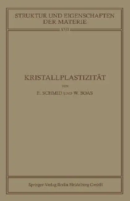 Kristallplastizität: Mit Besonderer Berücksichtigung Der Metalle by Erich Schmid, Walter Boas