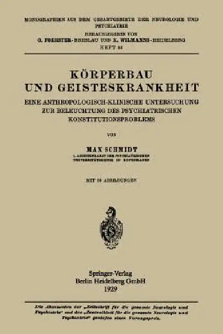 Körperbau Und Geisteskrankheit: Eine Anthropologisch-Klinische Untersuchung Zur Beleuchtung Des Psychiatrischen Konstitutionsproblems by Max Schmidt