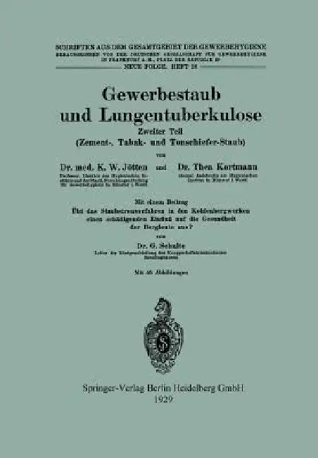 Gewerbestaub Und Lungentuberkulose: Zweiter Teil: Zement-, Tabak- Und Tonschiefer-Staub by Karl Wilhelm Jötten, Thea Kortmann, G. Schulte