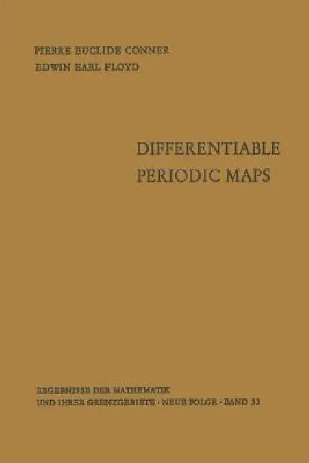 Differentiable Periodic Maps by Pierre Euclide Conner, Edwin Earl Floyd