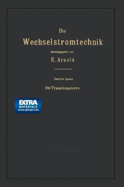Die Transformatoren: Ihre Theorie, Konstruktion, Berechnung Und Arbeitsweise by Engelbert Arnold, Jens Lassen La Cour