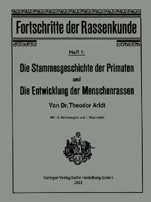 Die Stammesgeschichte Der Primaten Und Die Entwicklung Der Menschenrassen by Theodor Arldt