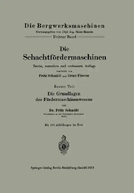 Die Schachtfördermaschinen: Erster Teil Die Grundlagen Des Fördermaschinenwesens by Ernst Förster