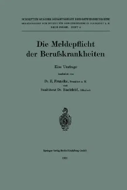 Die Meldepflicht Der Berufskrankheiten: Eine Umfrage by Erich Francke, Rudolf Bachfeld