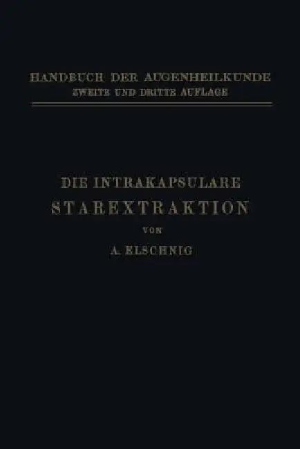 Die Intrakapsulare Starextraktion by Anton Elschnig