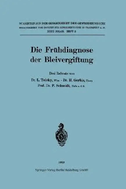 Die Frühdiagnose Der Bleivergiftung by L. Teleky, Hermann Gerbis, P. Schmidt