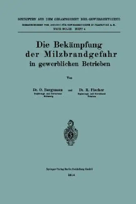 Die Bekämpfung Der Milzbrandgefahr in Gewerblichen Betrieben by Otto Borgmann, Richard Fischer