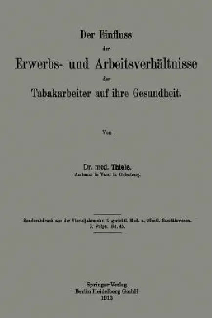 Der Einfluss Der Erwerbs- Und Arbeitsverhältnisse Der Tabakarbeiter Auf Ihre Gesundheit by Heinrich Thiele
