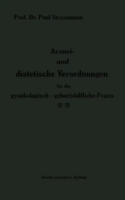 Arznei- Und Diätetische Verordnungen Für Die Gynäkologisch-Geburtshilfliche PRAXIS Aus Der Frauenklinik by Paul Straßmann