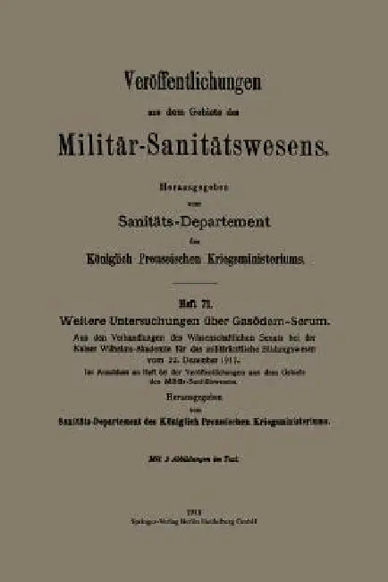 Weitere Untersuchungen Über Gasödem-Serum: Aus Den Verhandlungen Des Wissenschaftlichen Senats Bei Der Kaiser Wilhelms-Akademie Für Das Militärärztlic by Kenneth A. Loparo