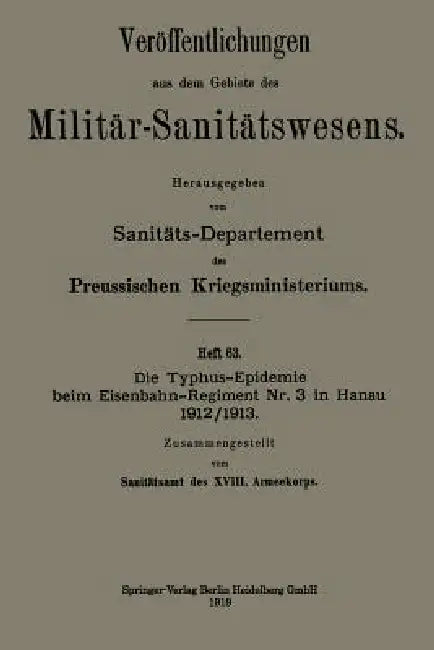 Die Typhus-Epidemie Beim Eisenbahn-Regiment Nr. 3 in Hanau 1912/1913 by Kenneth A. Loparo