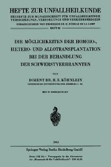 Die Möglichkeiten Der Homoio-, Hetero- Und Allotransplantation Bei Der Behandlung Der Schwerstverbrannten by Heinz-Edzard Köhnlein