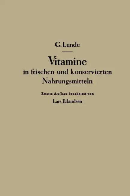 Vitamine in Frischen Und Konservierten Nahrungsmitteln by Gulbrand Lunde, Lars Erlandsen
