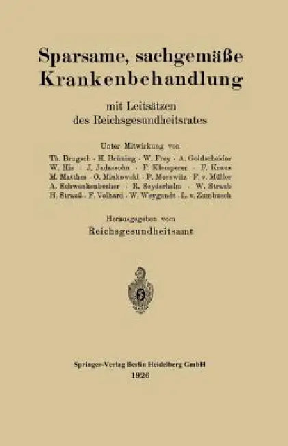 Sparsame, Sachgemäße Krankenbehandlung Mit Leitsätzen Des Reichsgesundheitsrates by Theodor Brugsch, Deutschland