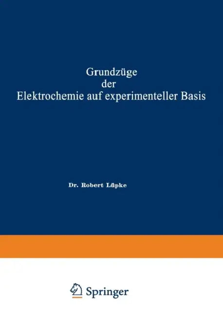 Grundzüge Der Elektrochemie Auf Experimenteller Basis by Robert Theodor Wilhelm Lüpke