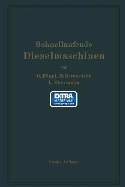 Schnellaufende Dieselmaschinen: Beschreibungen, Erfahrungen, Berechnung, Konstruktion Und Betrieb by Otto Föppl, Heinrich Strombeck, Ludwig Ebermann
