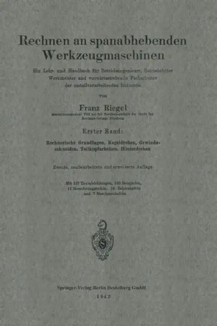 Rechnen an Spanabhebenden Werkzeugmaschinen: Ein Lehr- Und Handbuch Für Betriebsingenieure, Betriebsleiter Werkmeister Und Vorwärtsstrebende Facharbei by Franz Riegel