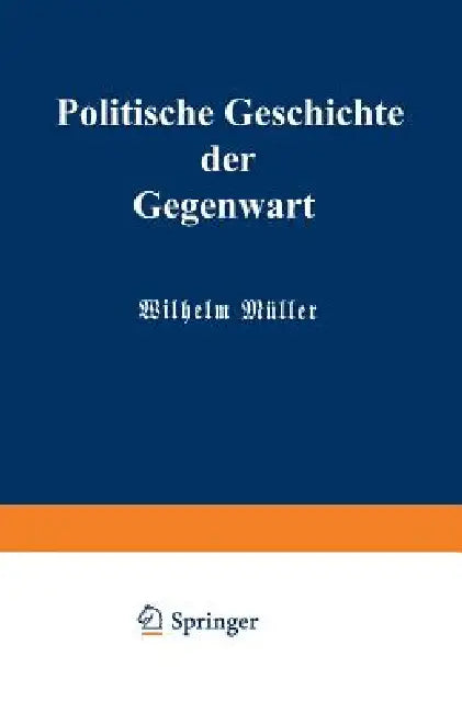 Politische Geschichte Der Gegenwart: XXII. Das Jahr 1888 by Wilhelm Müller, Carl Wippermann